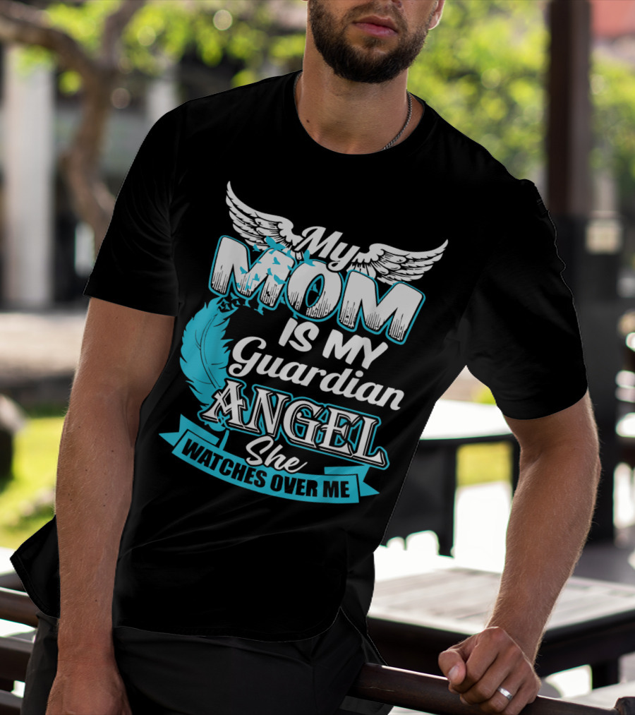 My Mom Is My Guardian Angel She Watches Over Me T-Shirt