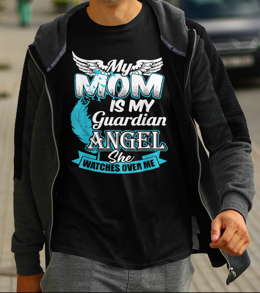 My Mom Is My Guardian Angel She Watches Over Me T-Shirt