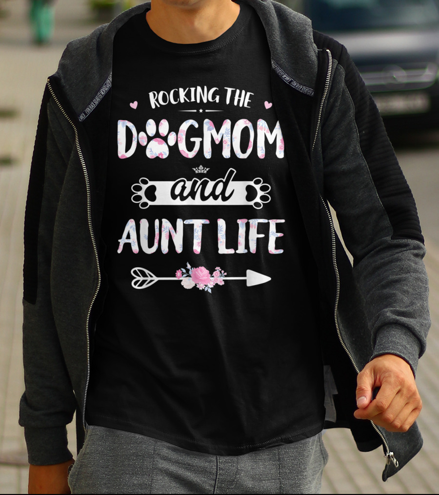 Rocking The Dog Mom And Aunt Life With Hearts And Floral Paws T-Shirt