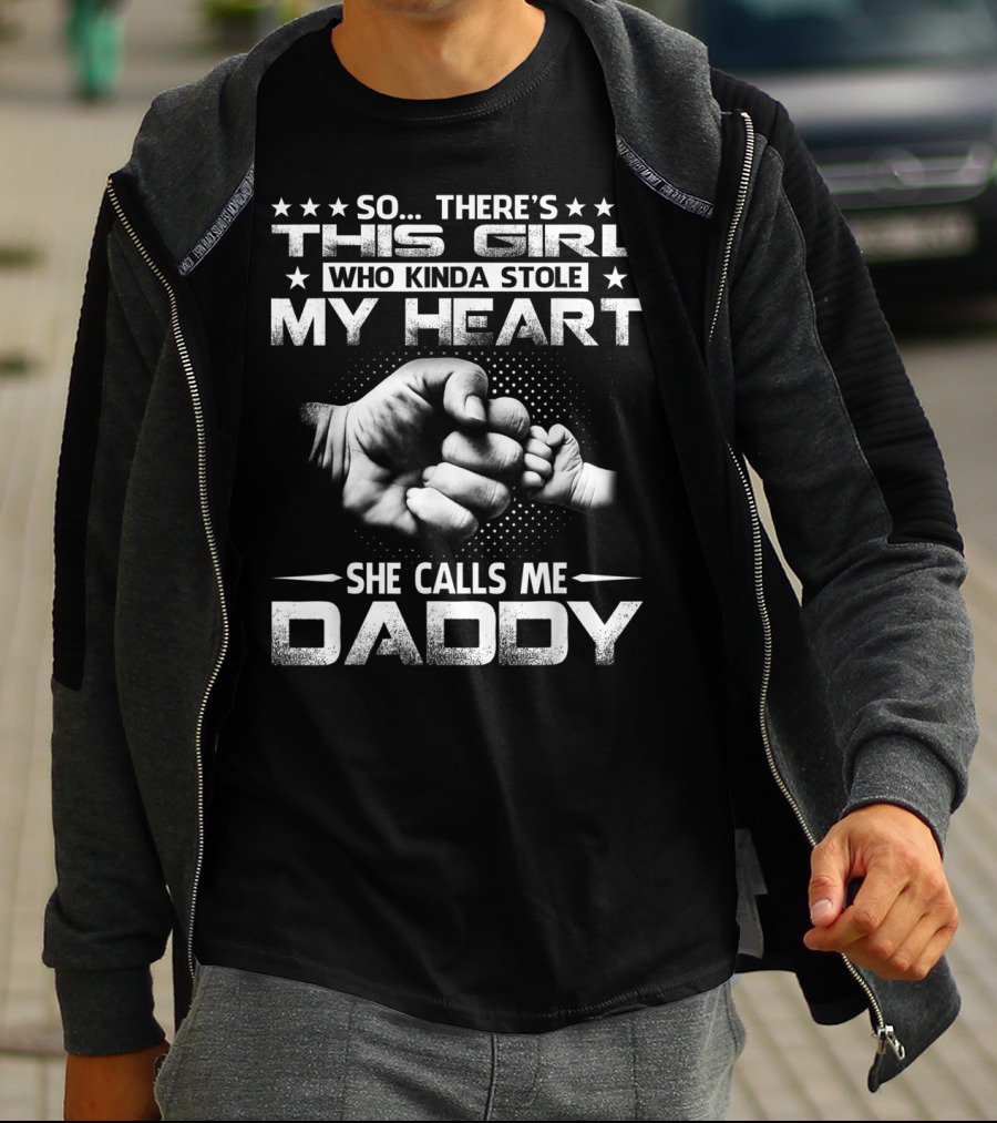 So There's This Girl Who Kinda Stole My Heart She Calls Me Daddy Fist Bump T-Shirt