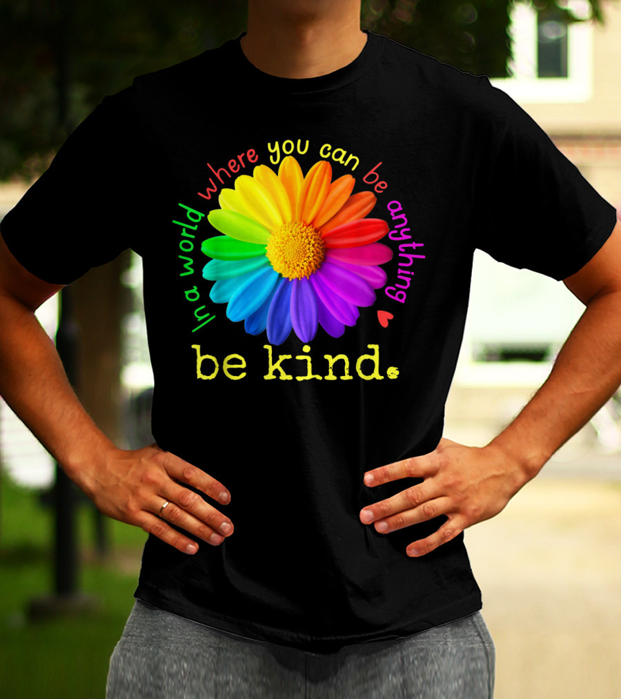 Autism Be Kind In A World Where You Can Be Anything Rainbow Flower T-Shirt