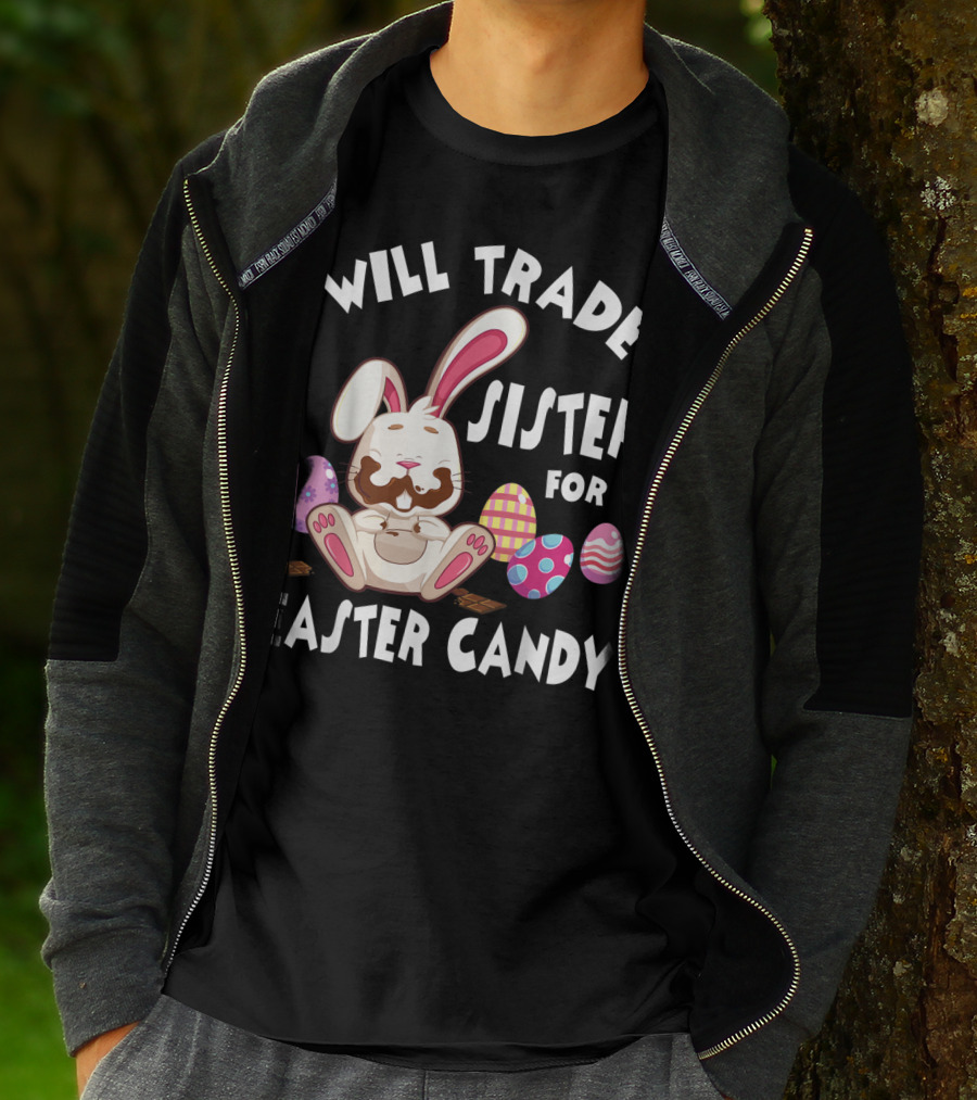 Will Trade Sister For Easter Candy Bunny Eating Chocolate Eggs T-Shirt