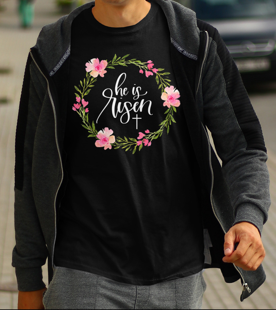 He Is Risen Christian Easter Floral Wreath With Cross T-Shirt