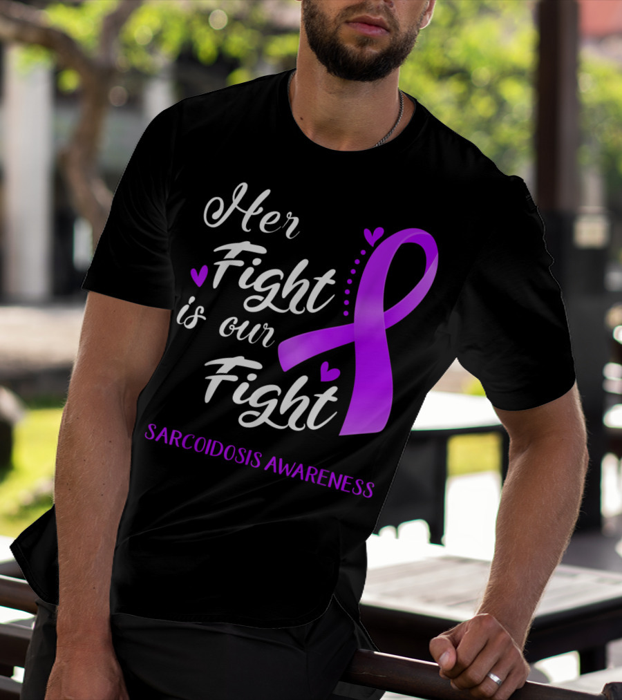 Her Fight Is Our Fight Purple Ribbon Sarcoidosis Awareness T-Shirt