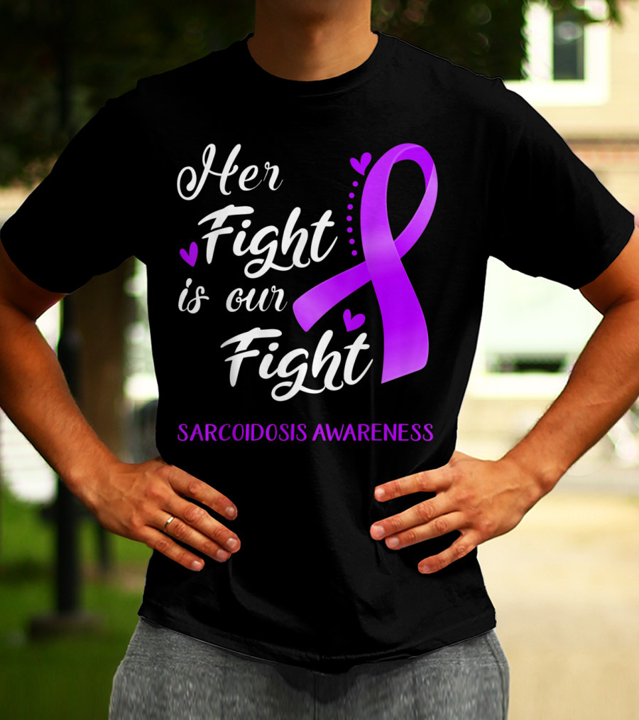 Her Fight Is Our Fight Purple Ribbon Sarcoidosis Awareness T-Shirt