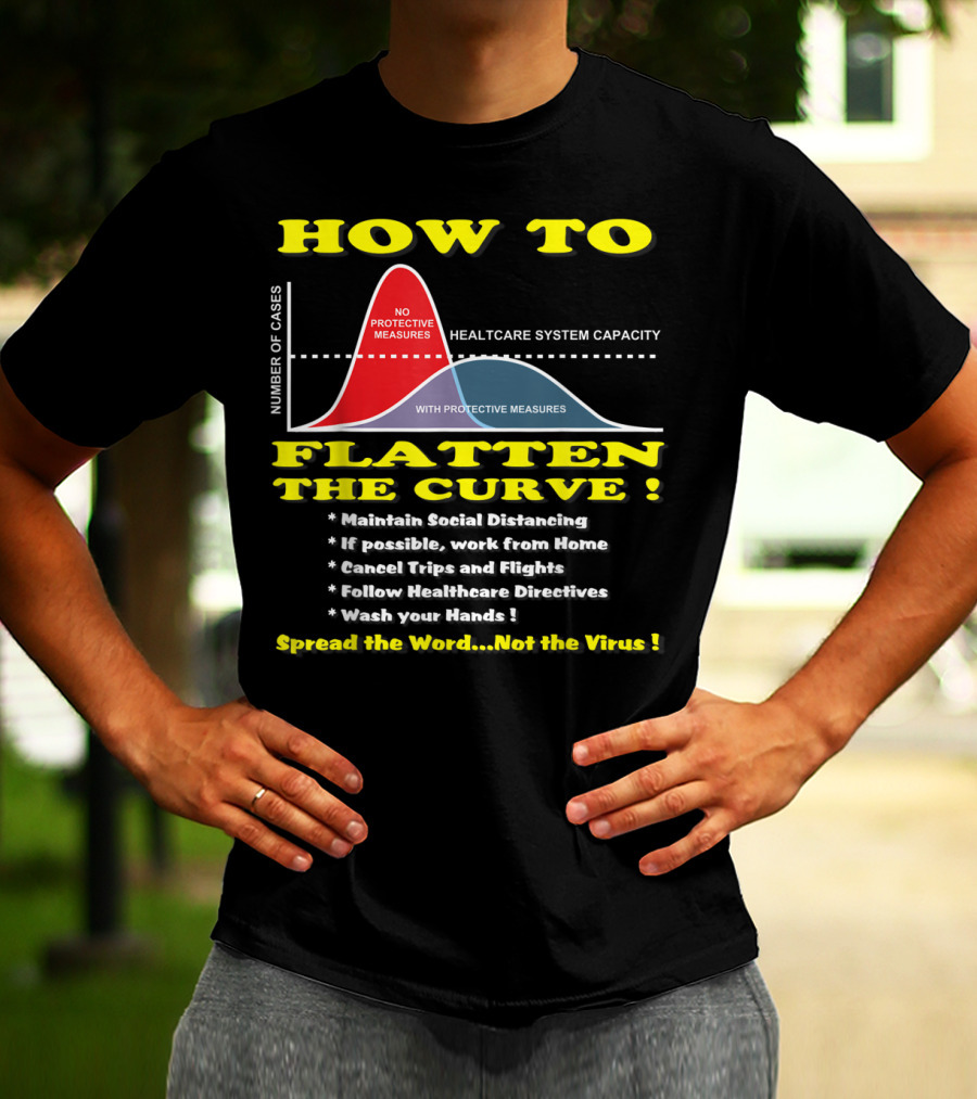 How To Flatten The Curve Maintain Social Distancing Spread The Word Not The Virus Healthcare System Capacity T-Shirt