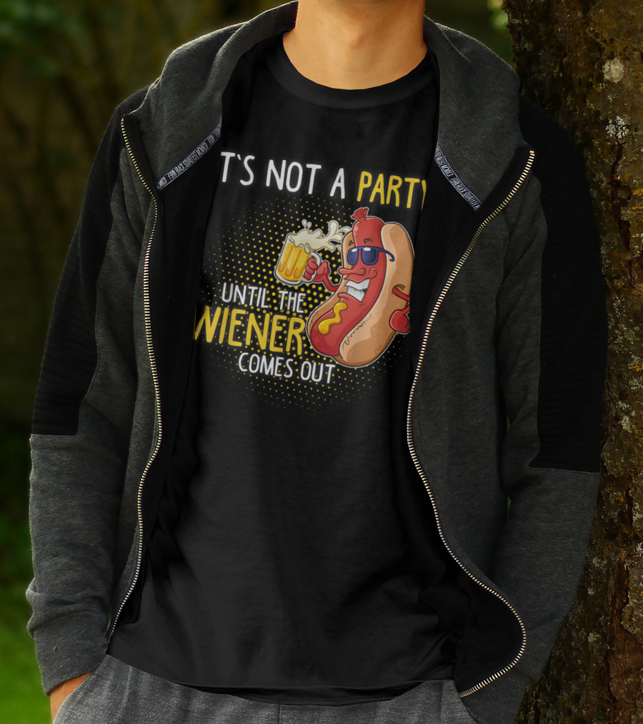 It's Not A Party Until The Wiener Comes Out Hot Dog Holding Beer T-Shirt