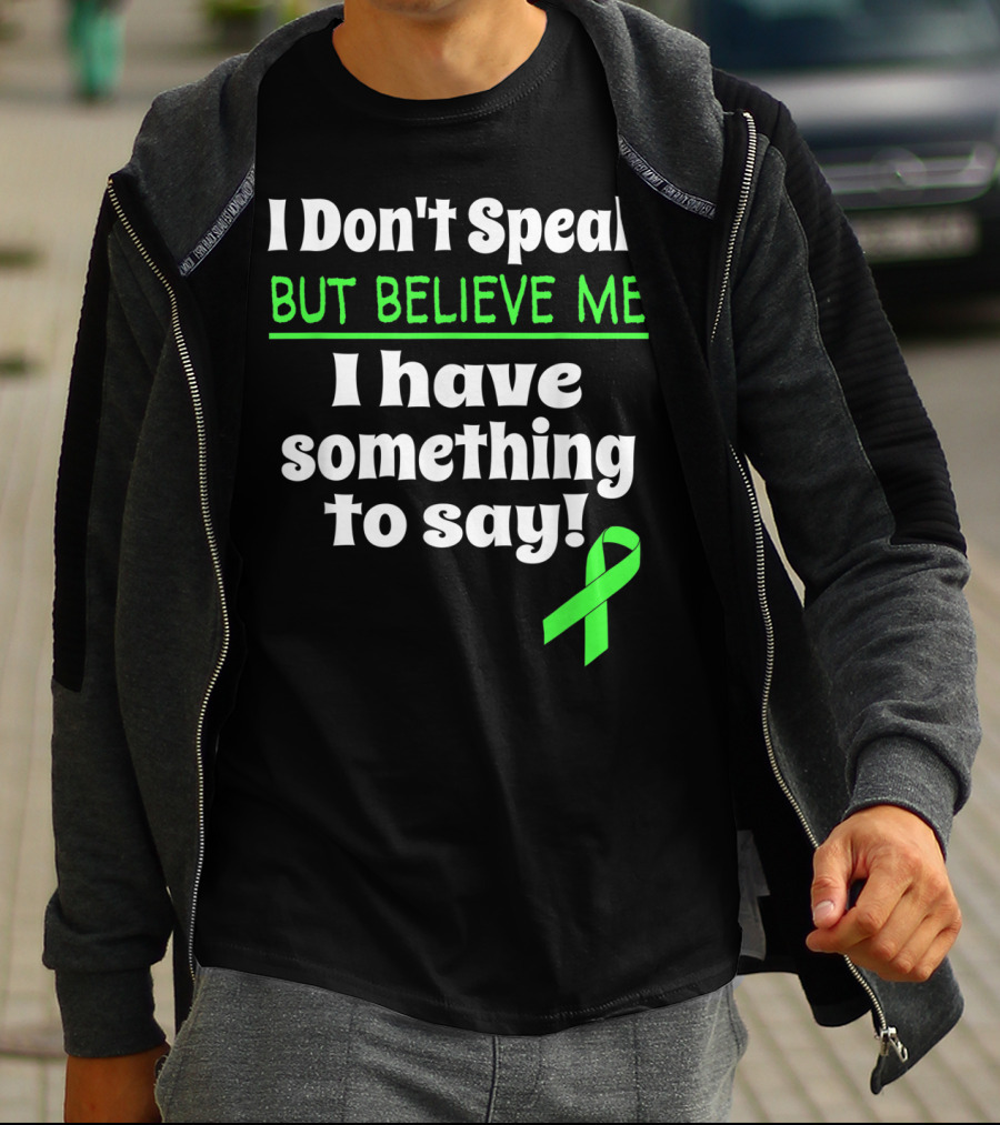 I Don't Speak But Believe Me I Have Something To Say Cerebral Palsy Awareness T-Shirt