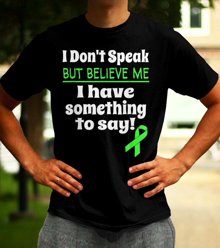 I Don't Speak But Believe Me I Have Something To Say Cerebral Palsy Awareness T-Shirt