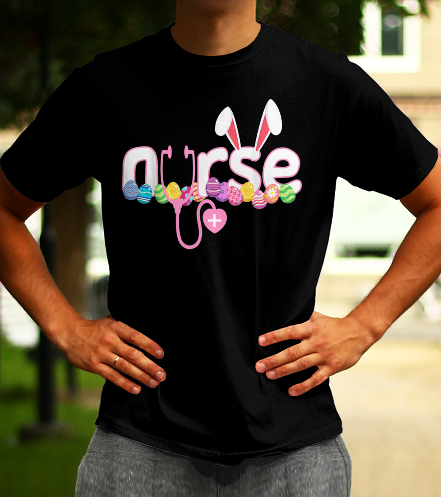 Nurse Easter Bunny Stethoscope Eggs Ears Love Nursing T-Shirt