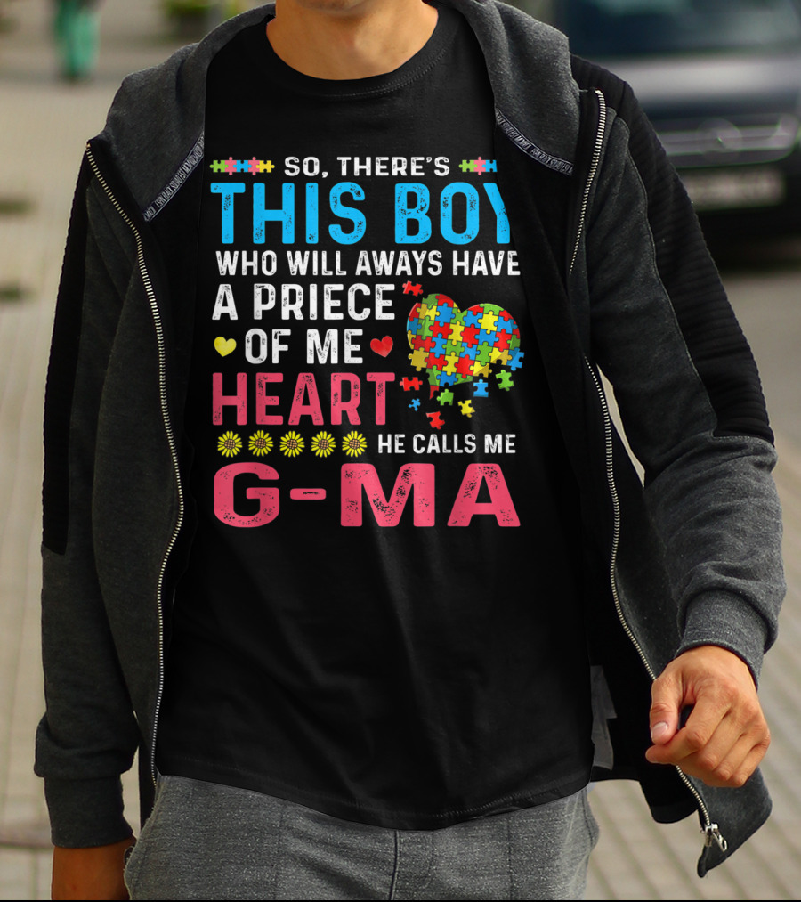 So There's This Boy Who Will Always Have A Piece Of My Heart He Calls Me G-Ma Autism Awareness T-Shirt