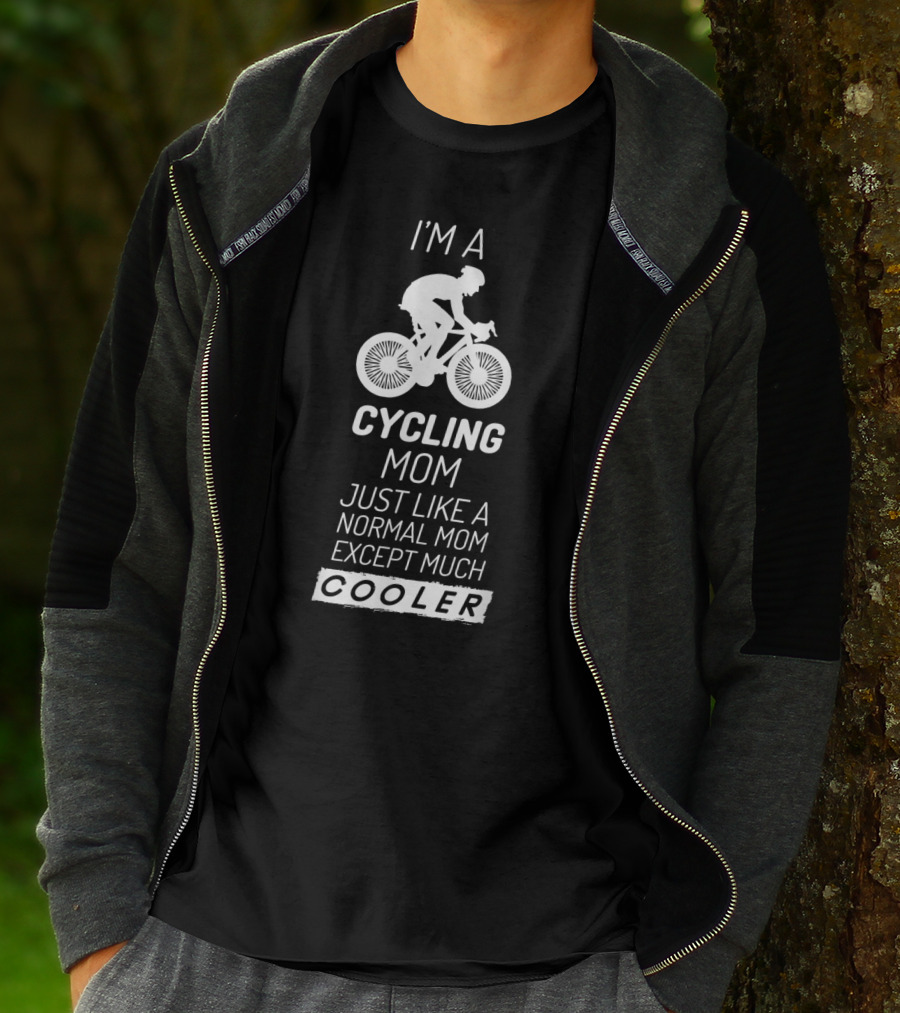 I'm A Cycling Mom Just Like A Normal Mom Except Much Cooler T-Shirt