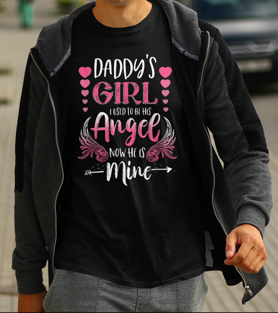 Daddy's Girl I Used To Be His Angel Now He Is Mine Hearts And Angel Wings T-Shirt