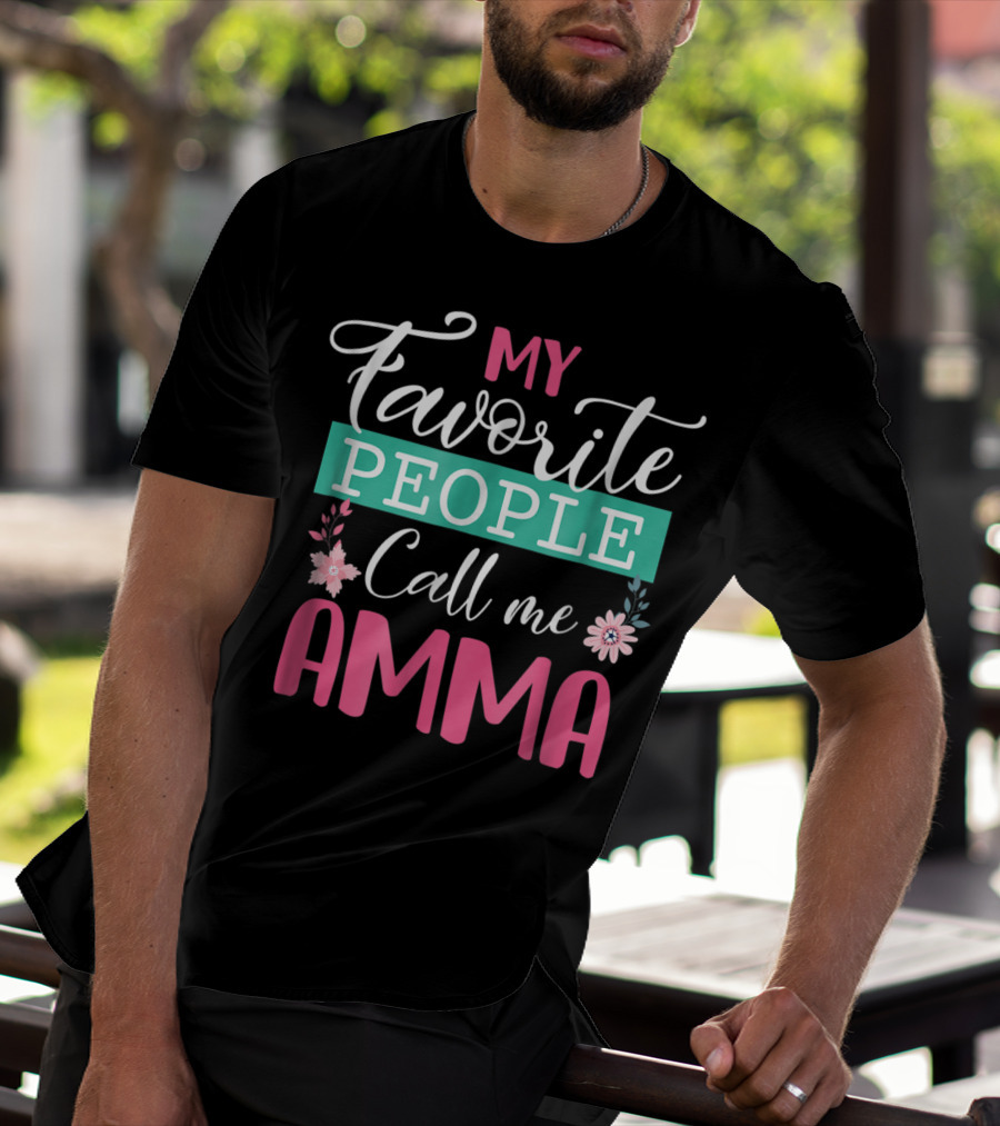 My Favorite People Call Me Amma Flowers T-Shirt