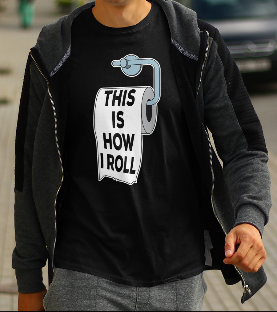This Is How I Roll Toilet Paper Pun Trendy Humor T-Shirt