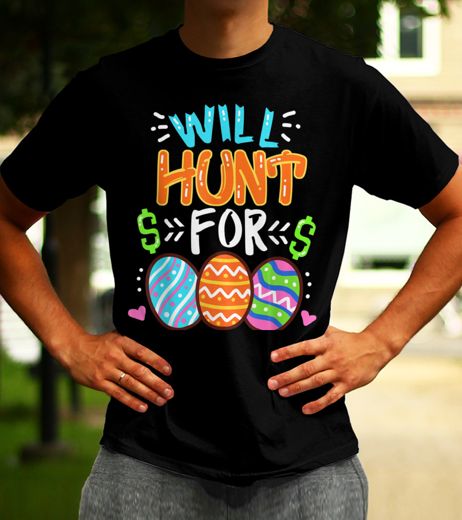 Will Hunt For Colorful Easter Egg Hunting T-Shirt