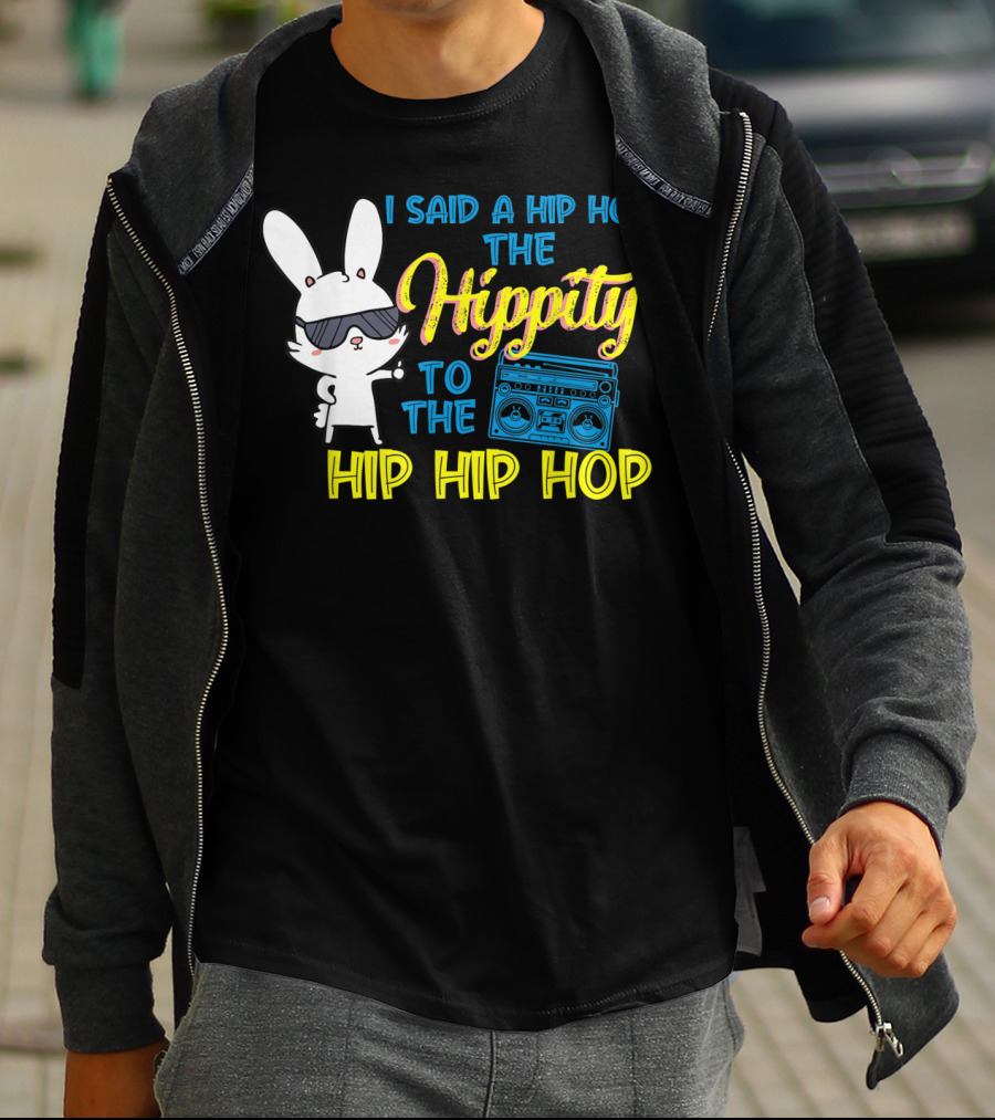 I Said A Hip Hop The Hippity To The Hip Hip Hop Easter Bunny With Boombox T-Shirt