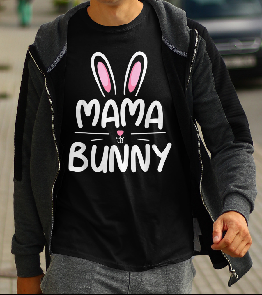 Mama Bunny Matching Family Easter Ears Whiskers Text T-Shirt