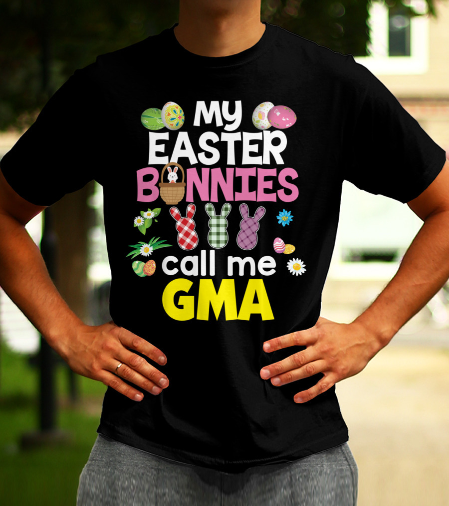 My Easter Bunnies Call Me Gma Colorful Eggs And Flowers Bunny Family T-Shirt