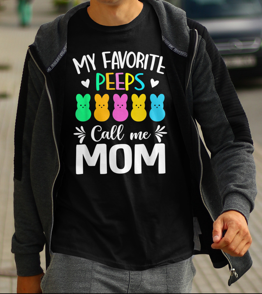 My Favorite Peeps Call Me Mom Easter Colorful Bunny Marshmallows T-Shirt