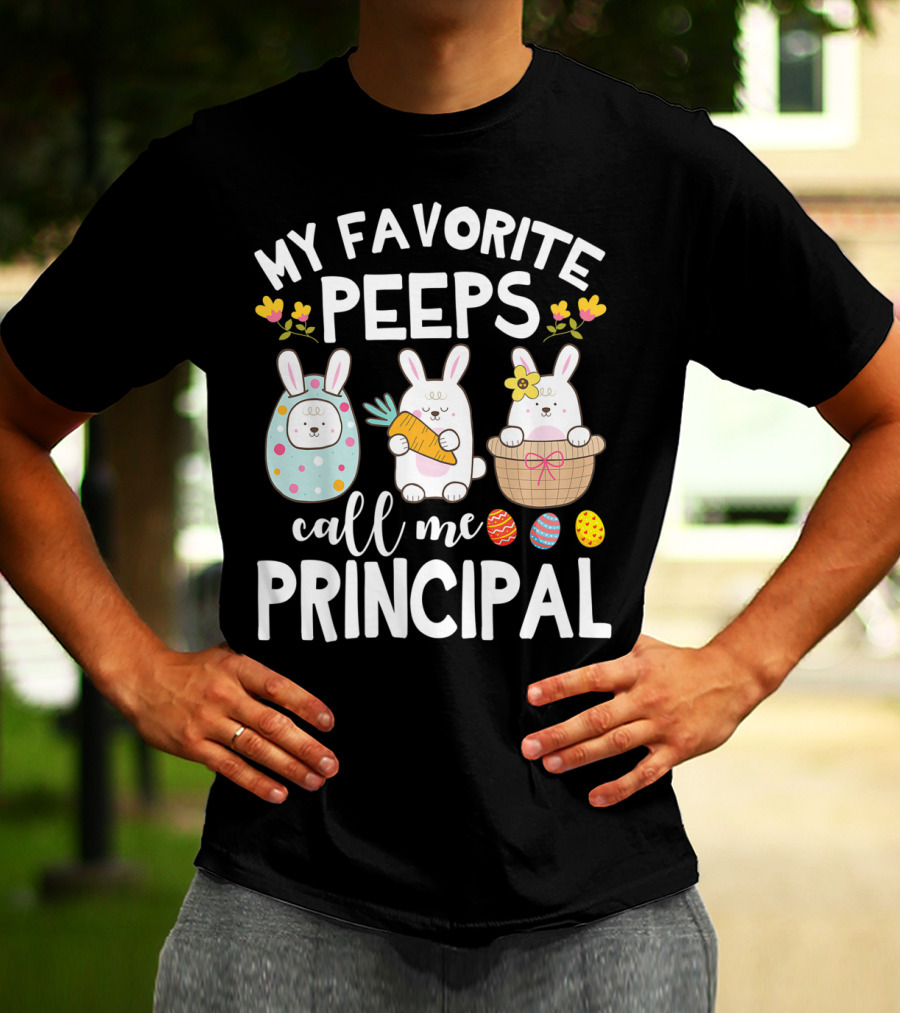 My Favorite Peeps Call Me Principal Easter Bunny With Eggs And Flowers T-Shirt