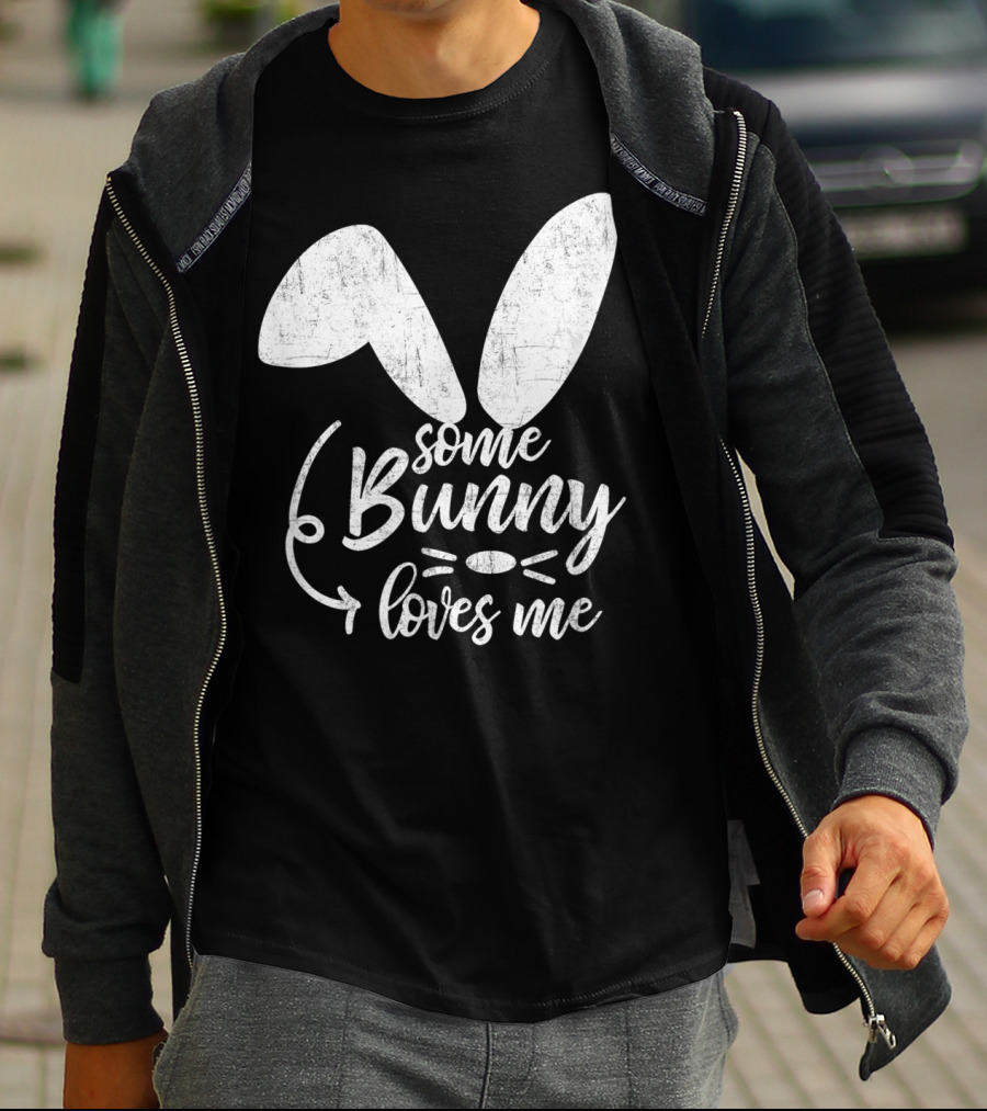 Some Bunny Loves Me Ears And Whiskers Easter T-Shirt