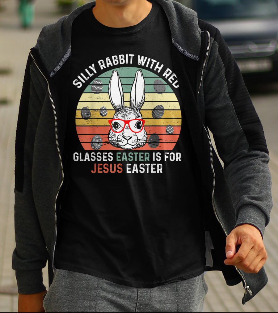 Silly Rabbit With Red Glasses Easter Is For Jesus Easter T-Shirt