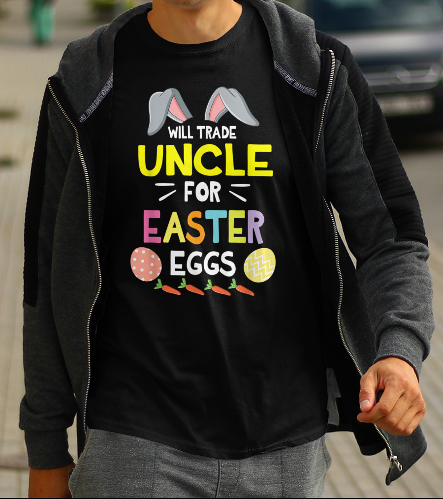 Will Trade Uncle For Easter Eggs And Carrots With Bunny Ears Icon Happy Easter Day T-Shirt