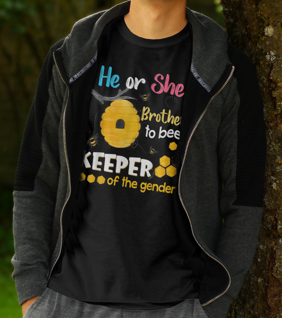 He Or She Brother To Bee Keeper Of The Gender T-Shirt