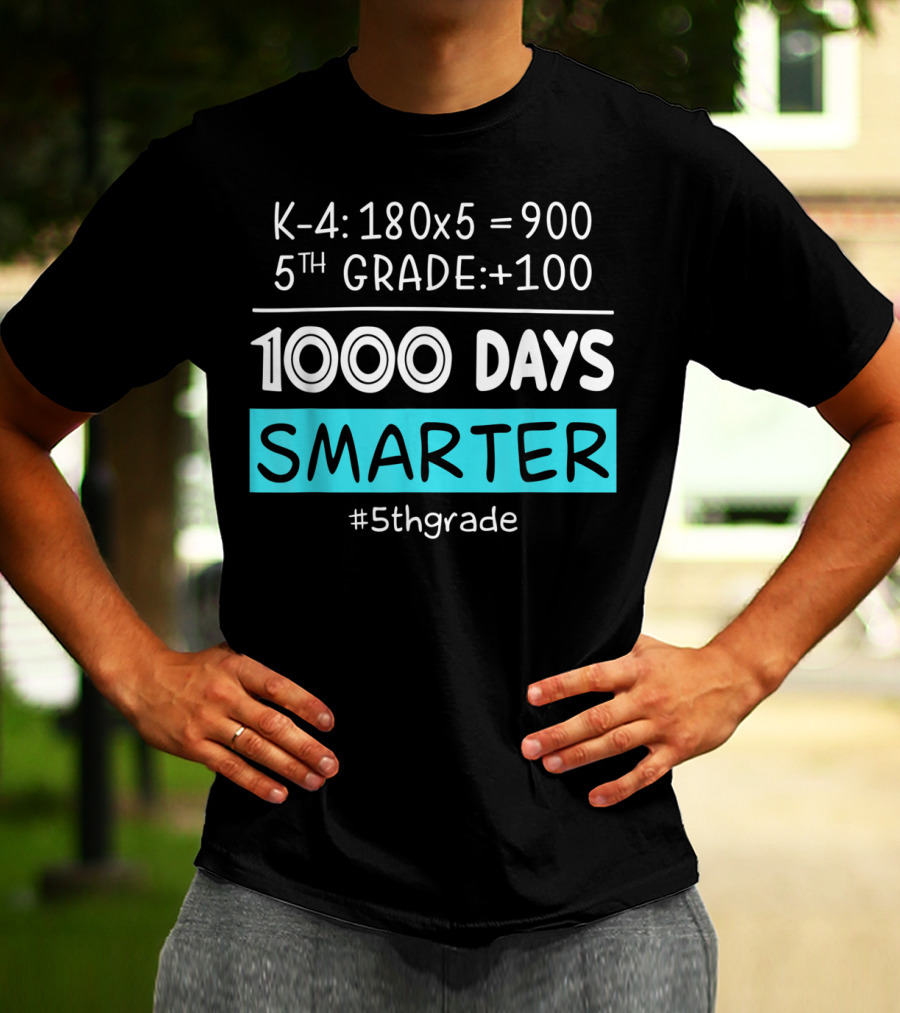 K-4: 180x5 = 900 5th Grade +100 1000 Days Smarter #5thgrade T-Shirt