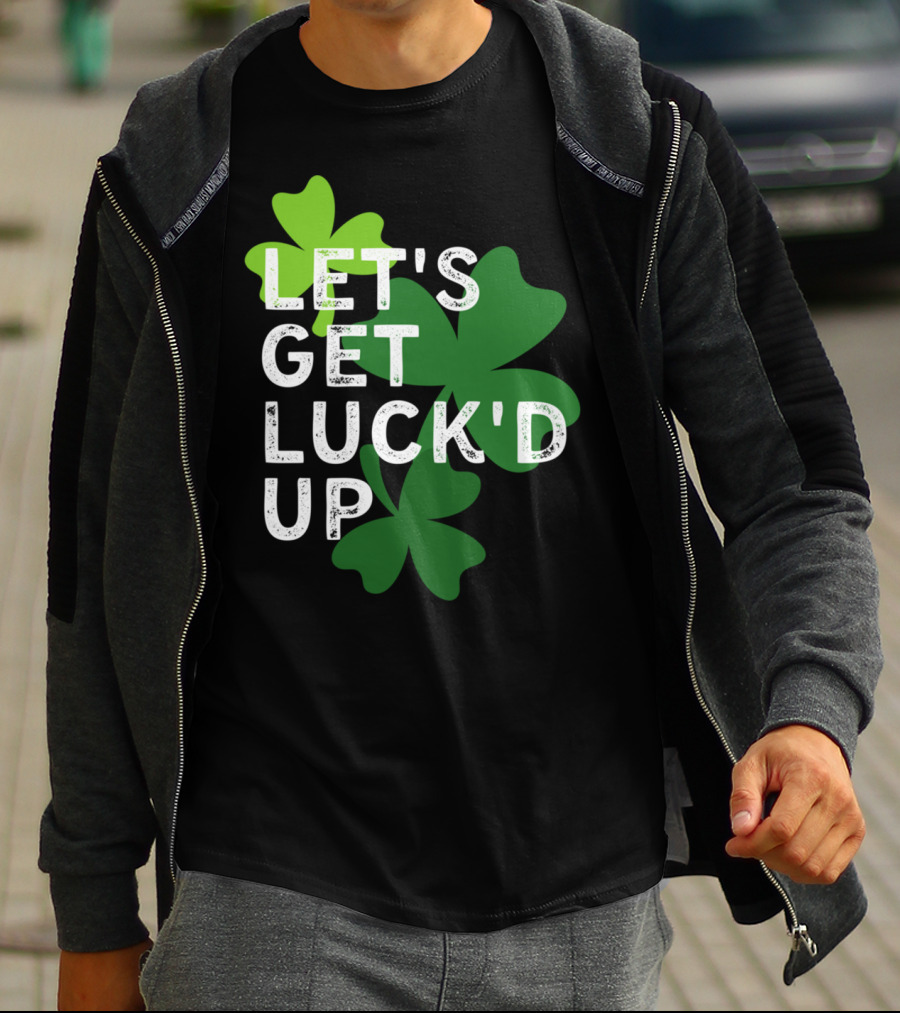 LET'S GET LUCK'D UP St Patrick's Day Shamrock T-Shirt