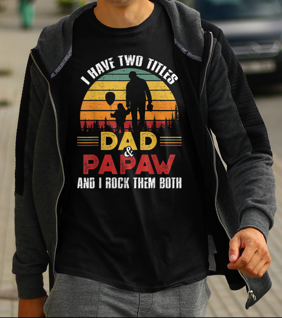 I Have Two Titles Dad And Papaw And I Rock Them Both Vintage Sunset T-Shirt