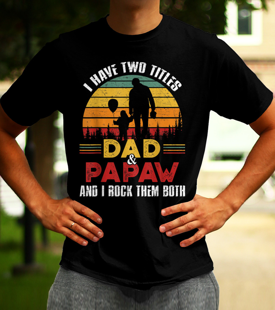 I Have Two Titles Dad And Papaw And I Rock Them Both Vintage Sunset T-Shirt