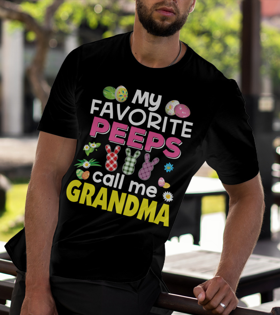 My Favorite Peeps Call Me Grandma Easter Bunny Floral Eggs T-Shirt