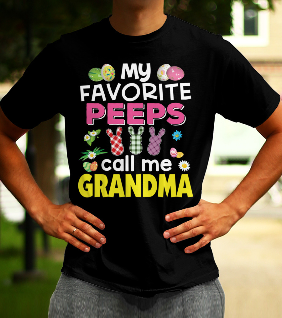 My Favorite Peeps Call Me Grandma Easter Bunny Floral Eggs T-Shirt