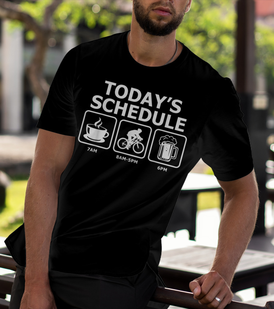 Today's Schedule Coffee 7AM Mountain Bike 8AM-5PM Beer 6PM T-Shirt