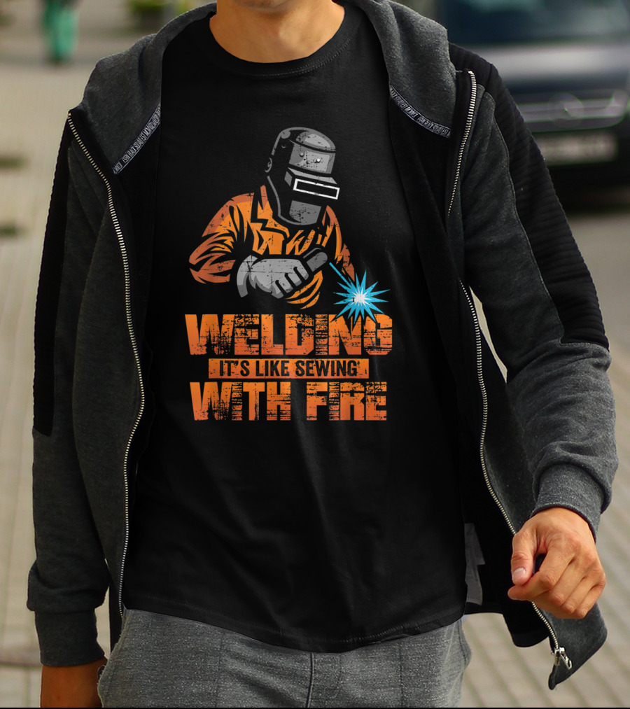 Welding It's Like Sewing With Fire Welder Men Operator T-Shirt