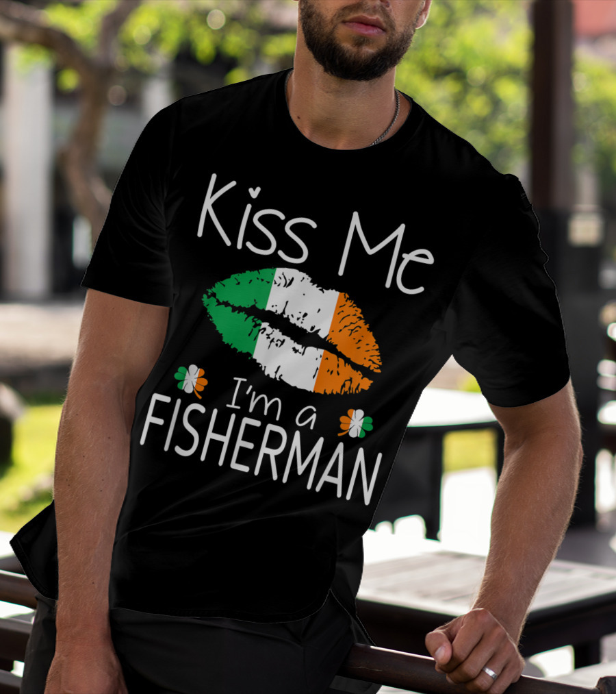 Kiss Me I'm A Fisherman Irish Flag Lips St Patrick's Day T-Shirt