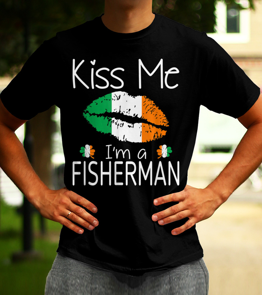 Kiss Me I'm A Fisherman Irish Flag Lips St Patrick's Day T-Shirt