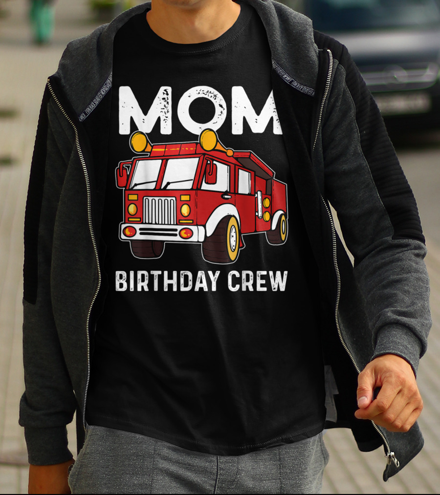 Mom Birthday Crew Firetruck T-Shirt