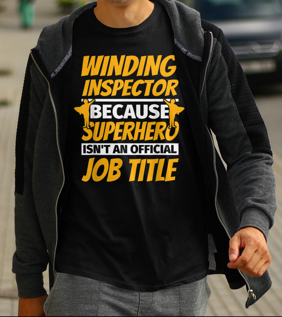 WINDING INSPECTOR BECAUSE SUPERHERO ISN'T AN OFFICIAL JOB TITLE T-Shirt