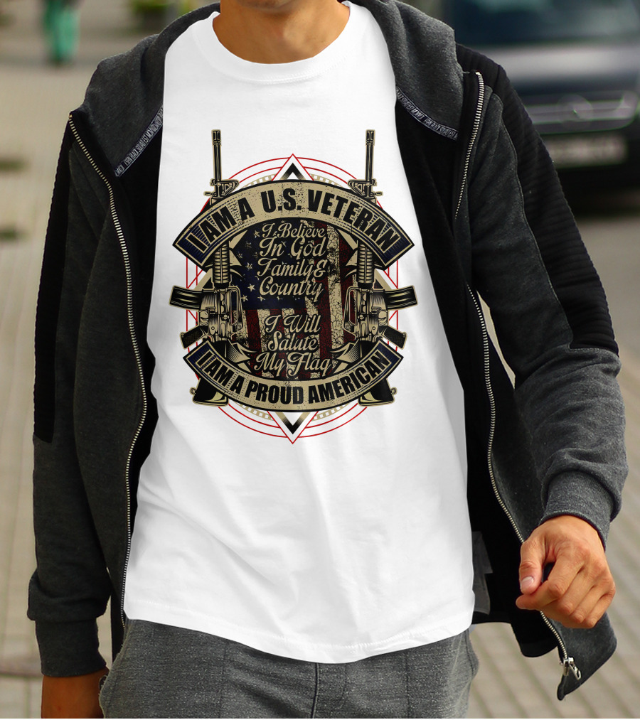 IAM A U.S. VETERAN I BELIEVE IN GOD FAMILY And COUNTRY I WILL SALUTE MY FLAG IAM A PROUD AMERICAN T-Shirt