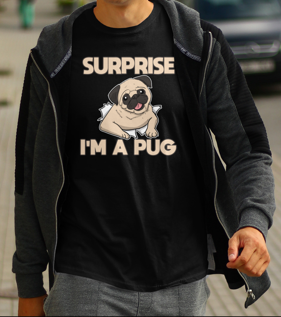 Surprise I'm A Pug Cute Dog Love Domestic Animal T-Shirt