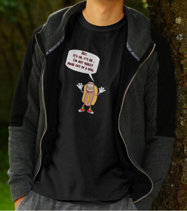 Hey It's Ok I'm Not Really Made Out Of A Dog Funny Hotdog Character T-Shirt