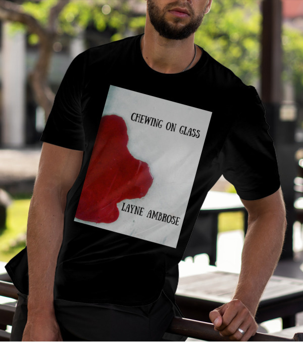 Chewing On Glass Layne Ambrose Bloodstain T-Shirt