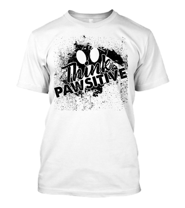 Think Pawsitive Dog Lover's Paw Print Motivation T-Shirt