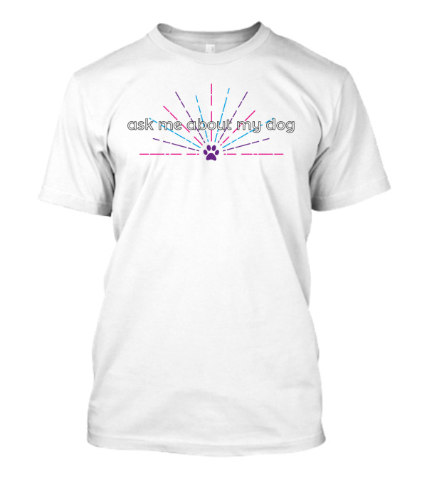 Ask Me About My Dog Bi+ Edition With Paw Print And Colorful Lines T-Shirt
