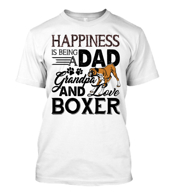 Happiness Is Being A Dad Grandpa And Love Boxer Dog T-Shirt