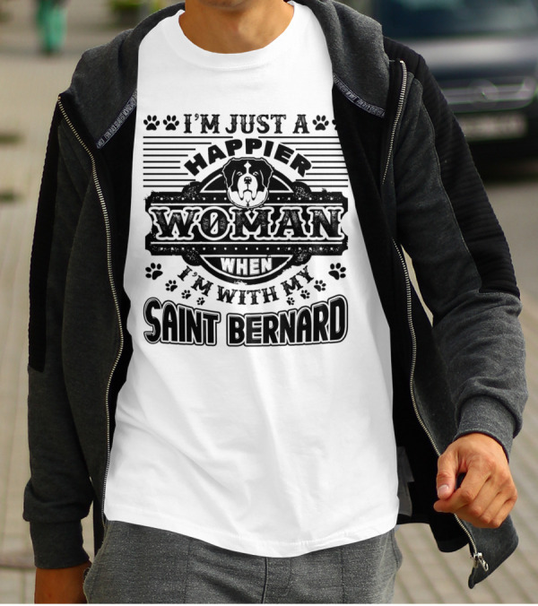 I'm Just A Happier Woman When I'm With My Saint Bernard Dog T-Shirt