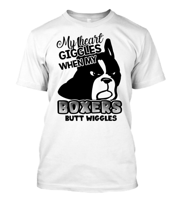 My Heart Giggles When My Boxer's Butt Wiggles T-Shirt